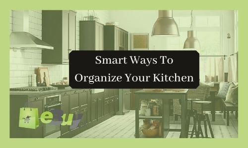 Organize Kitchen in a smart way- Kitchen Organization